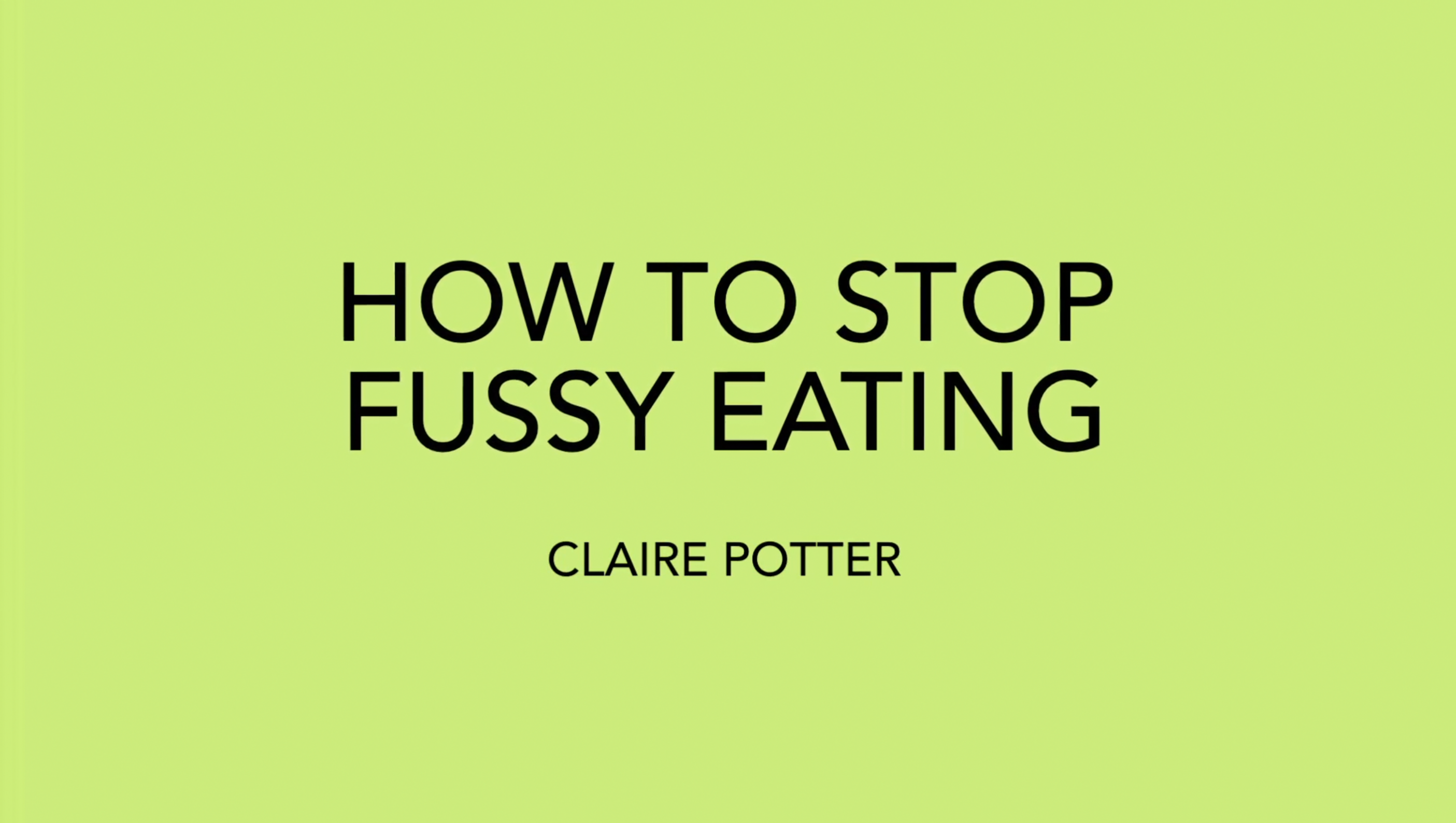 How To Stop Fussy Eating Mini-Course With Claire Potter